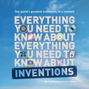 Heatley, Michael / Colin Salter. Everything You Need to Know about Inventions: The World's Greatest Inventions, in a Nutshell. Thunder Bay Press, 2012.