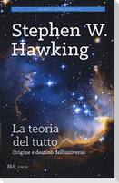 La teoria del tutto. Origine e destino dell'universo