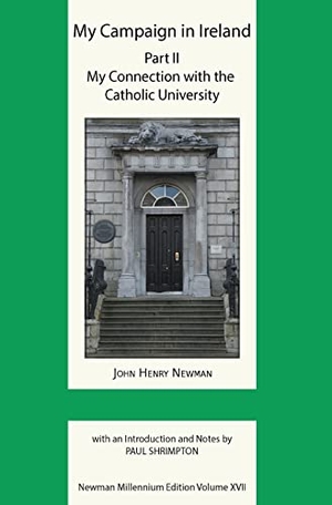 Newman, John Henry. My Campaign in Ireland Volume II. My Connection with the Catholic University. Gracewing, 2022.