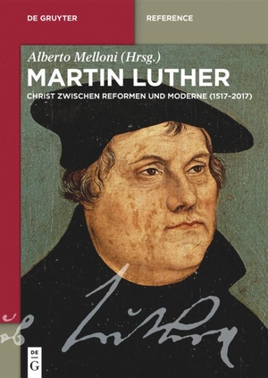 Melloni, Alberto (Hrsg.). Martin Luther - Ein Christ zwischen Reformen und Moderne (1517¿2017). De Gruyter, 2017.