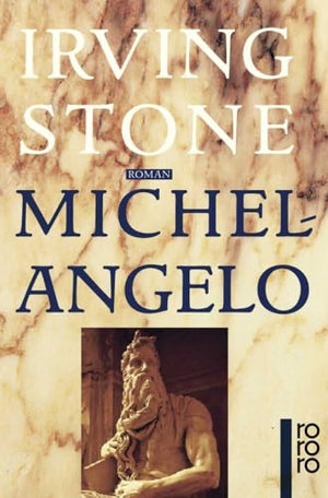 Stone, Irving. Michelangelo. Rowohlt Taschenbuch, 1997.