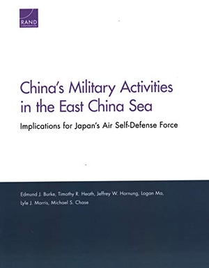 Burke, Edmund J / Heath, Timothy R et al. China's Military Activities in the East China Sea - Implications for Japan's Air Self-Defense Force. RAND Corporation, 2019.