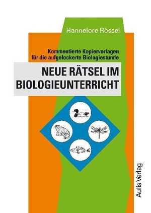 Rössel, Hannelore. Neue Rätsel im Biologieunterricht - Kommentierte Kopiervorlagen für die aufgelockerte Biologiestunde. Aulis Verlag, 2017.