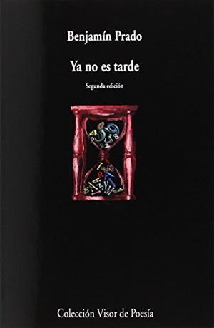 Prado, Benjamín. Ya no es tarde. Visor libros, S.L., 2015.