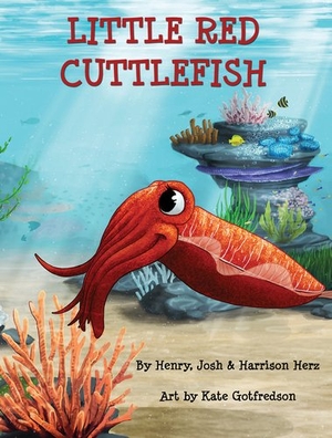 Herz, Henry / Herz, Josh et al. Little Red Cuttlefish. Arcadia Publishing (SC), 2016.