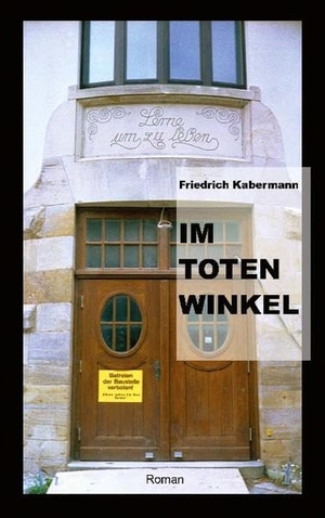 Kabermann, Friedrich. Im toten Winkel. Books on Demand, 2021.