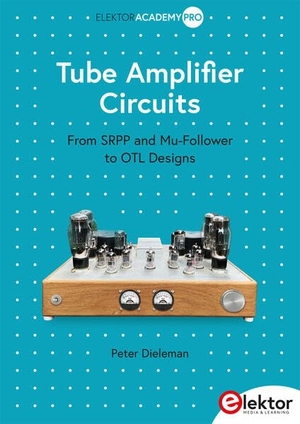 Dieleman, Peter. Tube Amplifier Circuits - From SRPP and Mu-Follower to OTL Designs. Elektor Verlag, 2026.