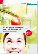 Ernährung - bewusst, aktuell, lebensnah II Grundlagen und Inhaltsstoffe