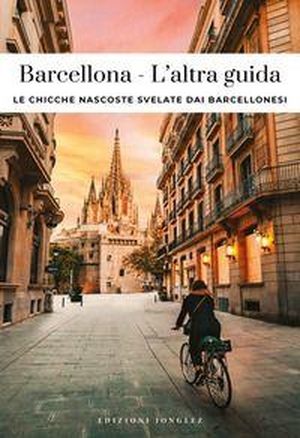 Pechiodat, Fany / Vincent Moustache. Barcellona. L'altra guida. Le chicche nascoste svelate dai barcellonesi. Jonglez, 2026.