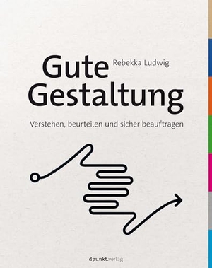 Ludwig, Rebekka. Gute Gestaltung verstehen, beurteilen und sicher beauftragen. Dpunkt.Verlag GmbH, 2022.