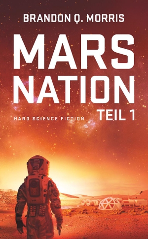 Morris, Brandon Q.. Mars Nation 1 - Hard Science Fiction. Belle Epoque Verlag, 2019.