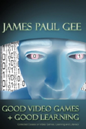 Gee, James Paul. Good Video Games and Good Learning - Collected Essays on Video Games, Learning and Literacy. Peter Lang, 2007.