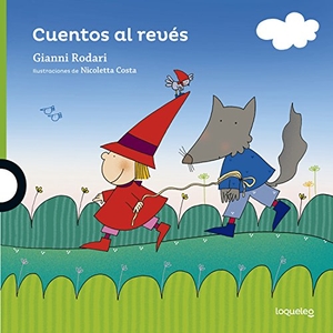 Rodari, Gianni / Costa, Nicoletta et al. Cuentos al revés. Santillana Educación, S.L., 2016.
