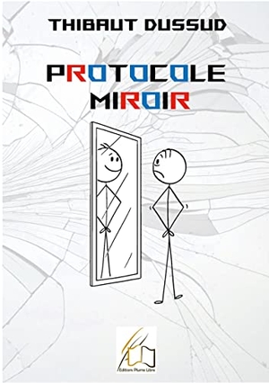 Dussud, Thibaut. Protocole Miroir. Editions Plume Libre, 2021.