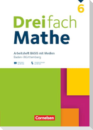 Dreifach Mathe 6. Schuljahr - Basis - Baden-Württemberg - Arbeitsheft mit Medien und Lösungen - Inkl. Erklärvideos und interaktiven Übungen