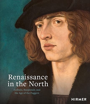 Messling, Guido / Jochen Sander (Hrsg.). Renaissance in the North - Holbein, Burgkmair, and the Age of the Fuggers. Hirmer Verlag GmbH, 2023.