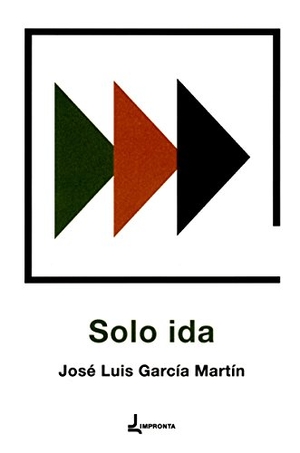 García Martín, José Luis. Sólo ida. Impronta, 2018.