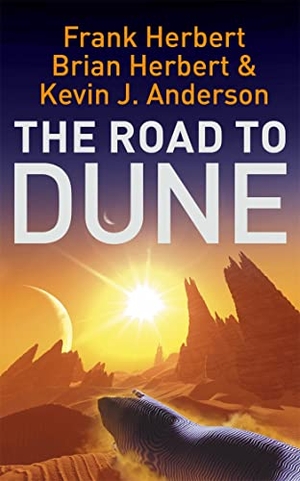 Herbert, Frank / Herbert, Brian et al. The Road to Dune - New stories, unpublished extracts and the publication history of the Dune novels. Yen Press, 2006.