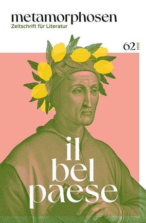 Angiolieri, Cecco / Gambara, Veronica et al. metamorphosen. Zeitschrift für Literatur - il bel paese - Nr. 62 (Oktober 2024): Italien. Elfenbein Verlag, 2024.