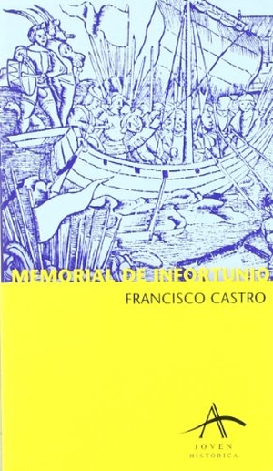 Castro, Francisco. Memorial de infortunio. Alba Editorial, 2004.