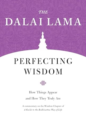 Lama, Dalai. Perfecting Wisdom - How Things Appear and How They Truly Are. Shambhala, 2019.