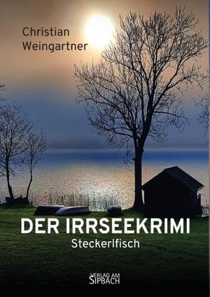 Weingartner, Christian. DER IRRSEEKRIMI - Steckerlfisch. Verlag am Sipbach, 2025.