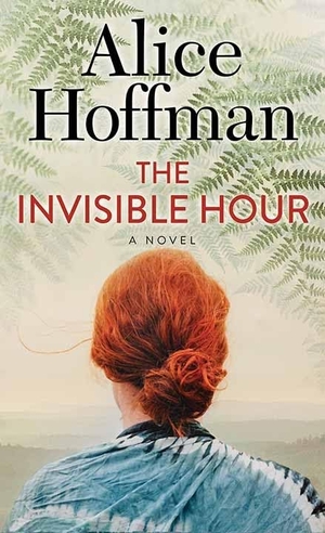 Hoffman, Alice. The Invisible Hour. Center Point, 2023.