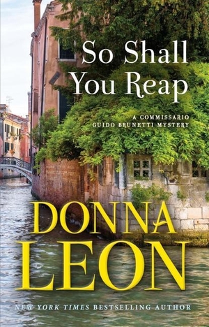 Leon, Donna. So Shall You Reap - A Commissario Guido Brunetti Mystery. Grove Atlantic, 2023.