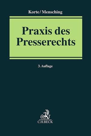 Korte, Benjamin / Christian Mensching. Praxis des Presserechts. C.H. Beck, 2026.