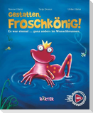 Gestatten, Froschkönig!