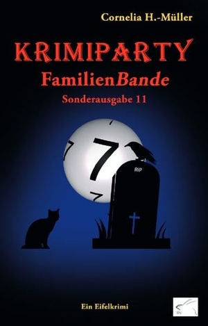 H. -Müller, Cornelia. Krimiparty Sonderausgabe 11: Familienbande - Ein Eifelkrimi. Edition Paashaas Verlag (EPV), 2018.