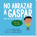 No Abrazar a Gaspar (No Le Va a Gustar) / Don't Hug Doug (He Doesn't Like It) Spanish Edition