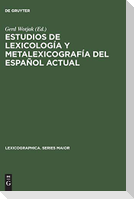 Estudios de lexicología y metalexicografía del español actual