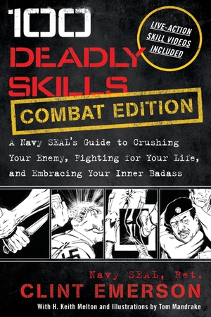 Emerson, Clint. 100 Deadly Skills - A Navy SEAL's Guide to Crushing Your Enemy, Fighting for Your Life, and Embracing Your Inner Badass. Lioncrest Publishing, 2021.