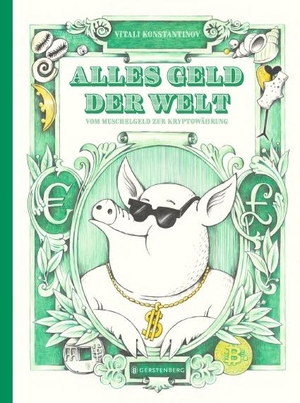 Konstantinov, Vitali. Alles Geld der Welt - Vom Muschelgeld zur Kryptowährung. Gerstenberg Verlag, 2022.