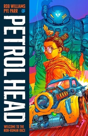 Williams, Rob. Petrol Head Volume 1. Image Comics, 2024.