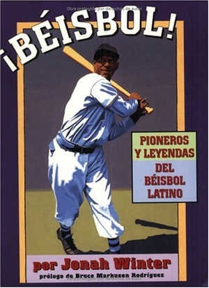 Winter, Jonah. ¡Béisbol! Pioneros Y Leyendas del Béisbol Latino. Lee & Low Books, 2017.