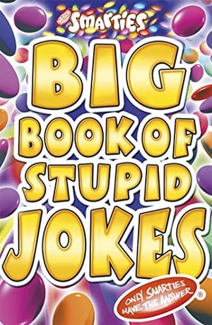 Powell, Michael. Smarties Big Book of Stupid Jokes. Little, Brown Book Group, 2003.