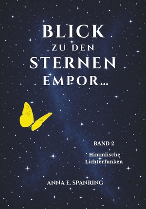 Spanring, Anna E.. Blick zu den Sternen empor... Band 2 - Himmlische Lichterfunken. Buchschmiede, 2026.