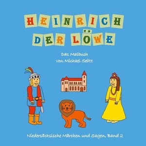 Seitz, Michael J.. Heinrich der Löwe - Das Malbuch. BoD - Books on Demand, 2021.