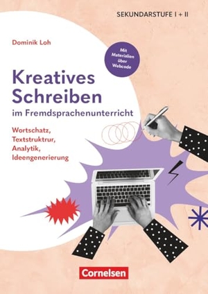 Loh, Dominik. Kreatives Schreiben im Fremdsprachenunterricht - Wortschatz, Textstruktrur, Analytik, Ideengenerierung - Buch mit Materialien über Webcode. Cornelsen Vlg Scriptor, 2026.