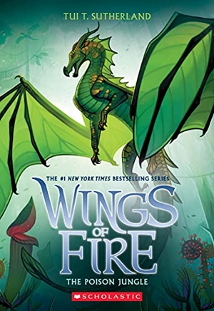 Sutherland, Tui T. The Poison Jungle (Wings of Fire #13). Scholastic Inc., 2021.