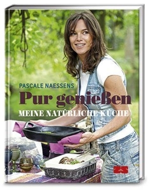 Naessens, Pascale. Pur genießen - Meine natürliche Küche. ZS Verlag, 2015.