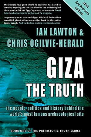 Lawton, Ian / Chris Ogilvie-Herald. Giza - The Truth: the people, politics and history behind the world's most famous archaeological site. Rational Spirituality Press, 2020.