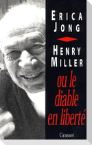 Henry Miller Ou Le Diable En Liberte