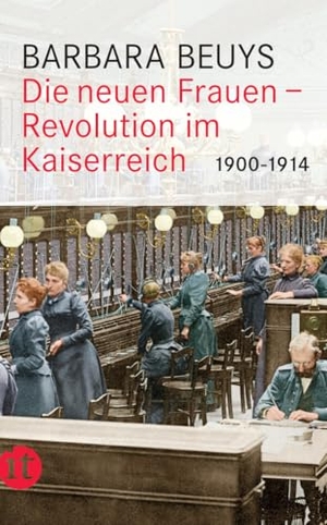 Beuys, Barbara. Die neuen Frauen - Revolution im Kaiserreich: 1900-1914. Insel Verlag GmbH, 2015.