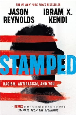 Kendi, Ibram / Kendi, Ibram X et al. Stamped: Racism, Antiracism, and You - A Remix of the National Book Award-winning Stamped from the Beginning. Little, Brown & Company, 2025.