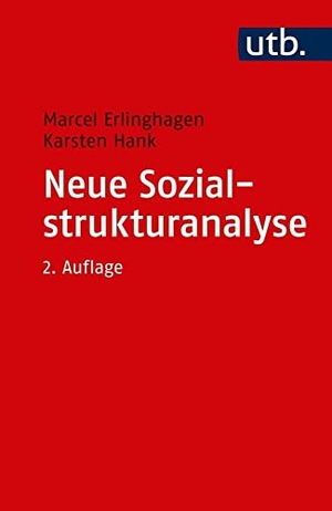Erlinghagen, Marcel / Karsten Hank. Neue Sozialstrukturanalyse - Ein Kompass für Studienanfänger. UTB GmbH, 2018.