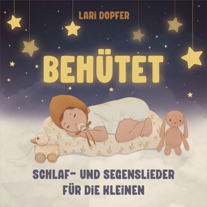 Behütet - Schlaf- und Segenslieder für die Kleinen. Gerth Medien GmbH, 2024.