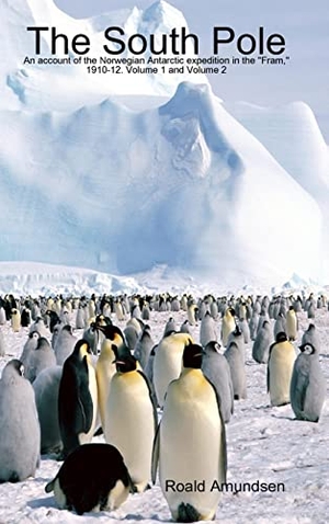 Amundsen, Roald. The South Pole - An account of the Norwegian Antarctic expedition in the "Fram," 1910-12. Volume 1 and Volume 2. Lulu Press, 2010.